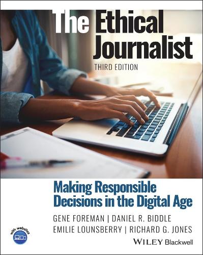 Бумажная книга «The Ethical Journalist: Making Responsible Decisions in the Digital Age», авторов Дэниел Р. Биддл, Эмилия Лаунсберри, Джин Форман, Ричард Г. Джонс - фото №1