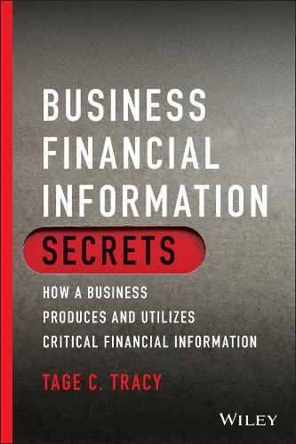 Бумажная книга «Business Financial Information Secrets: How a Business Produces and Utilizes Critical Financial Information», автор Таге К. Трейси - фото №1