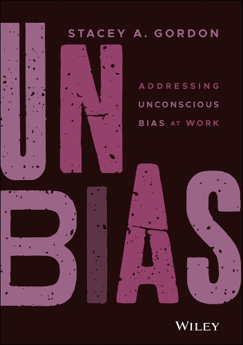 Бумажная книга «UNBIAS: Addressing Unconscious Bias at Work», автор Стейси А. Гордон - фото №1