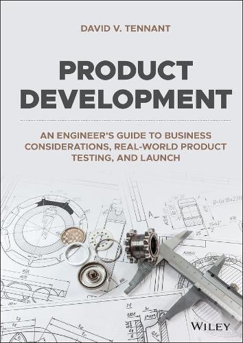 Паперова книга «Product Development: An Engineer's Guide to Business Considerations, Real-World Product Testing, and Launch», автор Девід В. Теннант - фото №1
