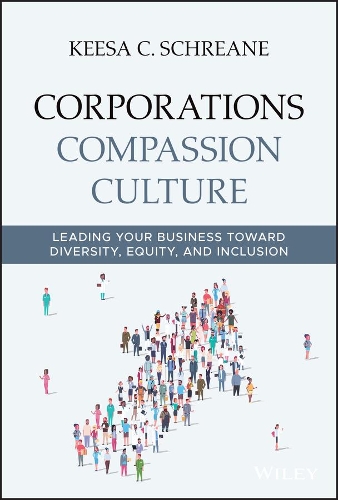 Бумажная книга «Corporations Compassion Culture: Leading Your Business toward Diversity, Equity, and Inclusion», автор Киса К. Шрейн - фото №1