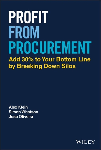 Паперова книга «Profit from Procurement: Add 30% to Your Bottom Line by Breaking Down Silos», авторів Алекс Кляйн, Хосе Олівейра, Саймон Ватсон - фото №1