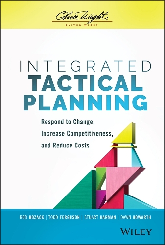 Бумажная книга «Integrated Tactical Planning: Respond to Change, Increase Competitiveness, and Reduce Costs», авторов Доун Ховарт, Род Хозак, Стюарт Харман, Тодд Фергюсон - фото №1