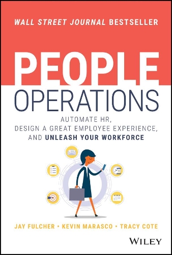 Бумажная книга «People Operations: Automate HR, Design a Great Employee Experience, and Unleash Your Workforce», авторов Джей Фулчер, Кевин Мараско, Трейси Коте - фото №1
