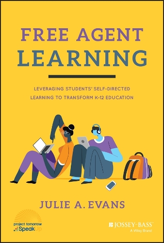 Паперова книга «Free Agent Learning: Leveraging Students' Self-Directed Learning to Transform K-12 Education», автор Джулі А. Еванс - фото №1
