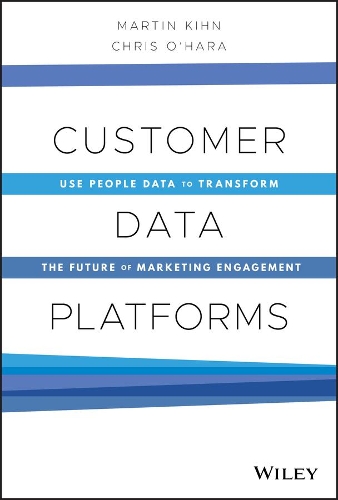 Паперова книга «Customer Data Platforms: Use People Data to Transform the Future of Marketing Engagement», авторів Крістофер Б. О'Хара, Мартін Кін - фото №1