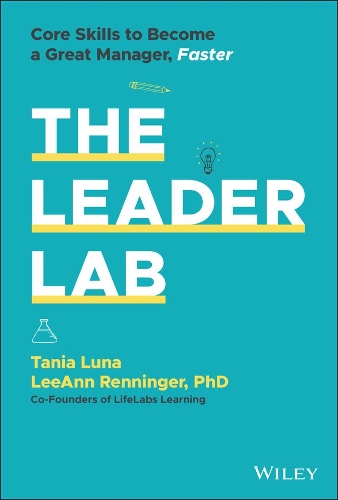 Паперова книга «The Leader Lab: Core Skills to Become a Great Manager, Faster», авторів Лі Енн Реннінгер, Таня Луна - фото №1
