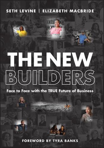 Бумажная книга «The New Builders: Face to Face With the True Future of Business», авторов Элизабет Макбрайд, Сет Левин - фото №1