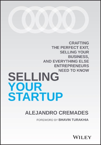 Бумажная книга «Selling Your Startup: Crafting the Perfect Exit, Selling Your Business, and Everything Else Entrepreneurs Need to Know», автор Алехандро Кремадес - фото №1