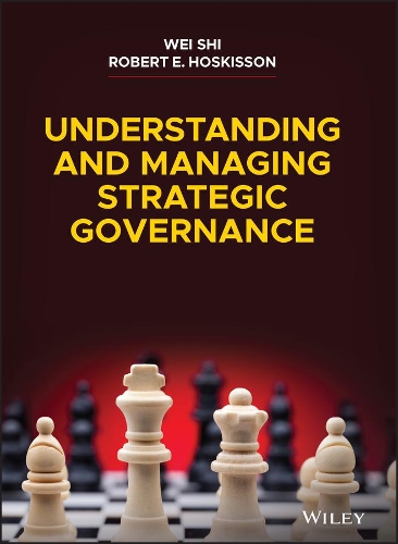 Бумажная книга «Understanding and Managing Strategic Governance», авторов Роберт Э. Хоскиссон, Вэй Ши - фото №1