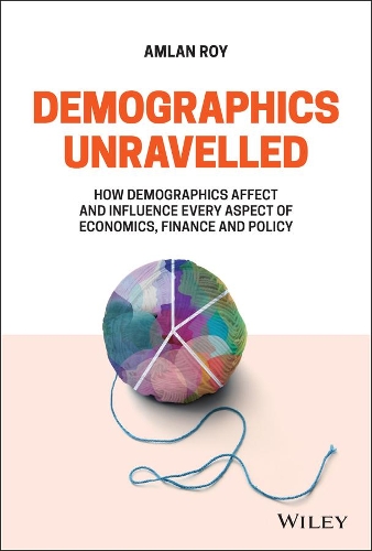 Паперова книга «Demographics Unravelled: How Demographics Affect and Influence Every Aspect of Economics, Finance and Policy», автор Амлан Рой - фото №1