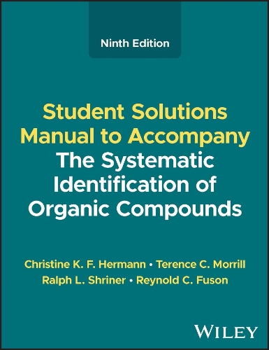 Бумажная книга «The Systematic Identification of Organic Compounds, Student Solutions Manual», авторов Кристин К. Ф. Герман, Ральф Л. Шрайнер, Рейнольд К. Фьюсон, Теренс К. Моррилл - фото №1