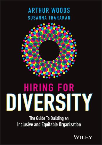 Паперова книга «Hiring for Diversity: The Guide to Building an Inclusive and Equitable Organization», авторів Артур Вудс, Сусанна Таракан - фото №1