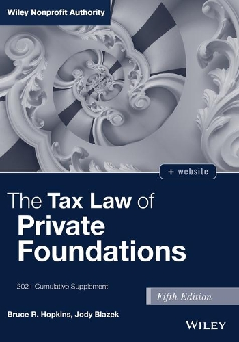 Бумажная книга «The Tax Law of Private Foundations: 2021 Cumulative Supplement», авторов Брюс Р. Хопкинс, Джоди Блазек - фото №1