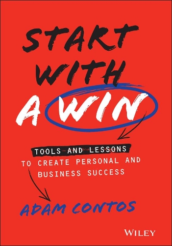 Паперова книга «Start With a Win: Tools and Lessons to Create Personal and Business Success», автор Адам Контос - фото №1