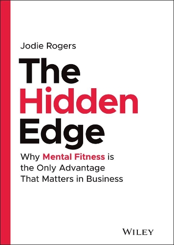 Бумажная книга «The Hidden Edge: Why Mental Fitness is the Only Advantage That Matters in Business», автор Джоди Роджерс - фото №1