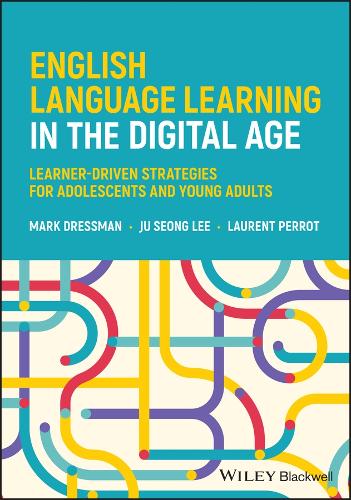 Бумажная книга «English Language Learning in the Digital Age: Learner-Driven Strategies for Adolescents and Young Adults», авторов Джу Сон Ли, Лоран Перро, Марк Дрессман - фото №1