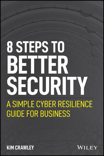 [object Object] «8 Steps to Better Security: A Simple Cyber Resilience Guide for Business», автор Ким Кроули - фото №1