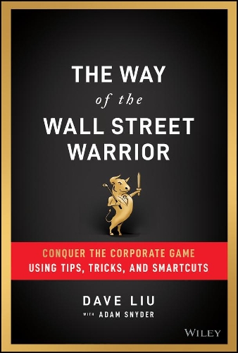 Паперова книга «The Way of the Wall Street Warrior: Conquer the Corporate Game Using Tips, Tricks, and Smartcuts», автор Дейв Лю - фото №1