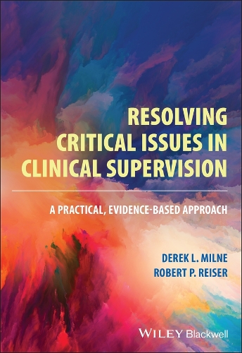 Бумажная книга «Resolving Critical Issues in Clinical Supervision: A Practical, Evidence-Based Approach», авторов Дерек Л. Милн, Роберт П. Райзер - фото №1