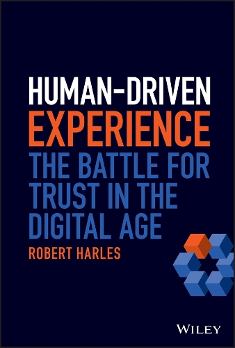 Паперова книга «Human-Driven Experience: The Battle for Trust in the Digital Age», автор Роберт Харлес - фото №1