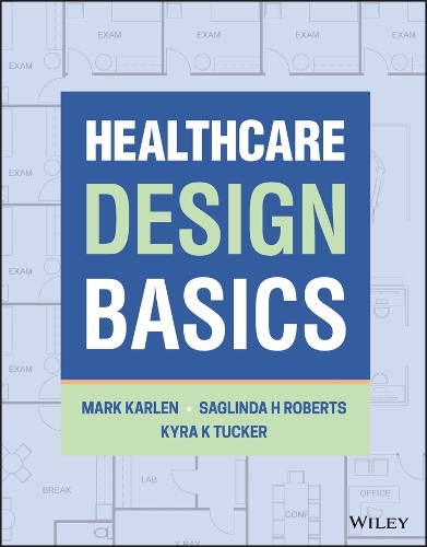 Бумажная книга «Healthcare Design Basics», авторов Кира К. Такер, Марк Карлен, Саглинда Х. Робертс - фото №1