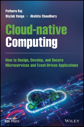 [object Object] «Cloud-native Computing: How to Design, Develop, and Secure Microservices and Event-Driven Applications», авторів Акшіта Чаудхарі, Петхуру Радж, Скайлеб Ванга - фото №1
