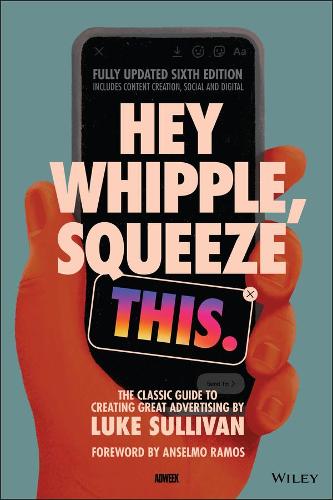 Бумажная книга «Hey Whipple, Squeeze This: The Classic Guide to Creating Great Advertising», автор Люк Салливан - фото №1