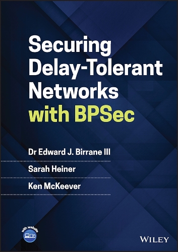 [object Object] «Securing Delay-Tolerant Networks with BPSec», авторов Эдвард Дж. Биррейн, III, Кен Маккивер, Сара Хайнер - фото №1