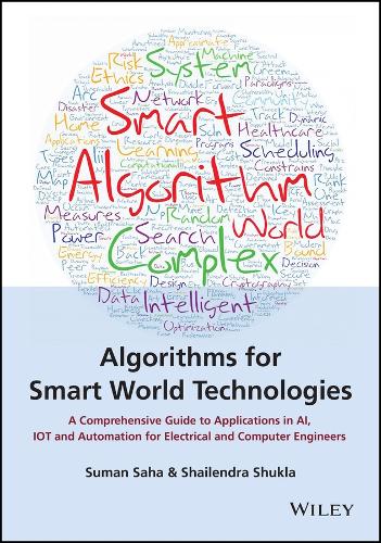 Бумажная книга «Smart World Algorithm: Complexities, Paradigms, and Applications within AI, IoT, and Automation», авторов Шайлендра Шукла, Суман Саха - фото №1