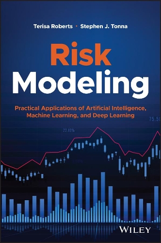 [object Object] «Risk Modeling: Practical Applications of Artificial Intelligence, Machine Learning, and Deep Learning», авторів Стівен Дж. Тонна, Теріса Робертс - фото №1