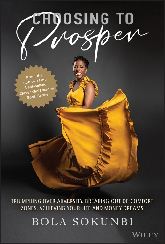Бумажная книга «Choosing to Prosper: Triumphing Over Adversity, Breaking Out of Comfort Zones, Achieving Your Life and Money Dreams», автор Бола Сокунби - фото №1