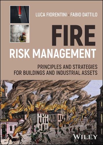 Бумажная книга «Fire Risk Management: Principles and Strategies for Buildings and Industrial Assets», авторов Фабио Даттило, Лука Фиорентини - фото №1