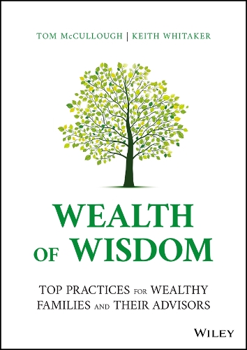 Бумажная книга «Wealth of Wisdom: Top Practices for Wealthy Families and Their Advisors», авторов Кит Уитакер, Том Маккалоу - фото №1