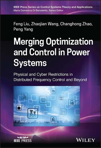 [object Object] «Merging Optimization and Control in Power Systems: Physical and Cyber Restrictions in Distributed Frequency Control and Beyond», авторів Чанхун Чжао, Фен Лю, Пенг Ян, Чжаоцзянь Ван - фото №1