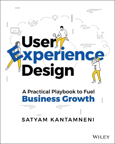 Паперова книга «User Experience Design: A Practical Playbook to Fuel Business Growth», автор Сатьям Кантамні - фото №1