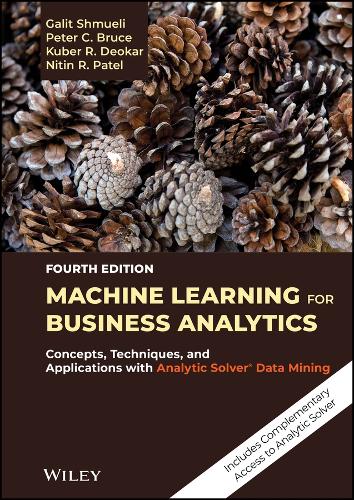 [object Object] «Machine Learning for Business Analytics: Concepts, Techniques, and Applications with Analytic Solver Data Mining», авторів Галіт Шмуелі, Кубер Р. Деокар, Нітін Р. Патель, Пітер К. Брюс - фото №1
