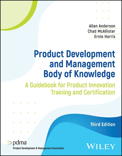 Паперова книга «Product Development and Management Body of Knowledge: A Guidebook for Product Innovation Training and Certification», авторів Аллан Андерсон, Чед МакАлістер, Ерні Харріс - фото №1