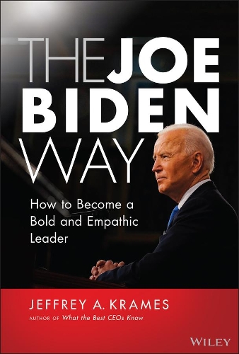 Бумажная книга «The Joe Biden Way: How to Become a Bold and Empathic Leader», автор Джеффри А. Крамс - фото №1