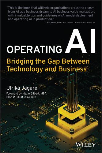 Бумажная книга «Operating AI: Bridging the Gap Between Technology and Business», автор Ульрика Ягаре - фото №1
