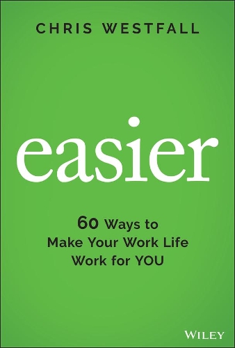 Бумажная книга «Easier: 60 Ways to Make Your Work Life Work for You», автор Крис Уэстфолл - фото №1