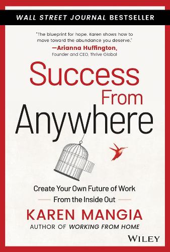 Бумажная книга «Success From Anywhere: Create Your Own Future of Work from the Inside Out», автор Карен Манджиа - фото №1