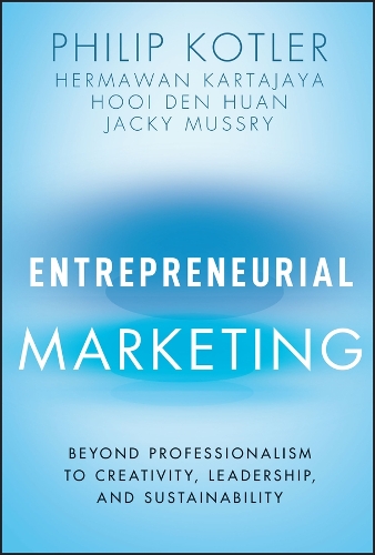 Бумажная книга «Entrepreneurial Marketing: Beyond Professionalism to Creativity, Leadership, and Sustainability», авторов Гермаван Картаджайя, Хуи Ден Хуан, Джеки Масри, Филип Котлер - фото №1