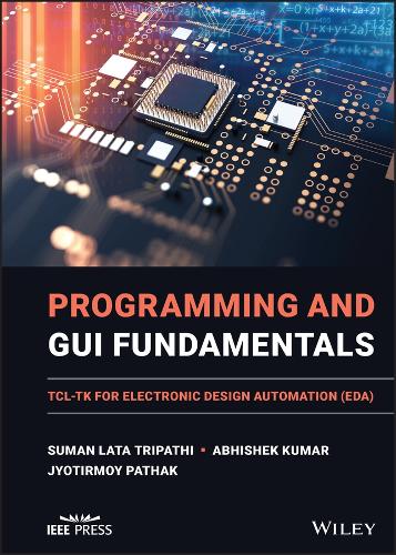 [object Object] «Programming and GUI Fundamentals: TCL-TK for Electronic Design Automation (EDA)», авторов Абхишек Кумар, Джйотирмой Патхак, Суман Лата Трипатхи - фото №1