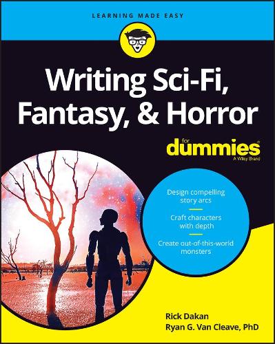 Паперова книга «Writing Sci-Fi, Fantasy, & Horror For Dummies», авторів Рік Дакан, Райан Г. Ван Клів - фото №1