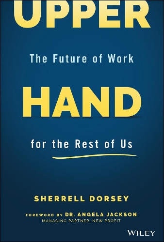 Бумажная книга «Upper Hand: The Future of Work for the Rest of Us», автор Шеррелл Дорси - фото №1