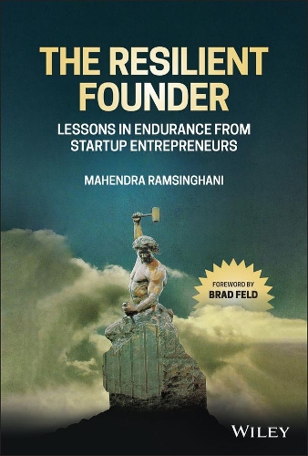 Бумажная книга «The Resilient Founder: Lessons in Endurance from Startup Entrepreneurs», автор Махендра Рамсингхани - фото №1
