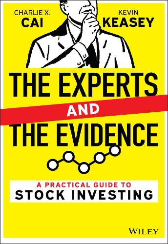 Бумажная книга «The Experts and the Evidence: A Practical Guide to Stock Investing», авторов Чарли X. Цай, Кевин Кизи - фото №1