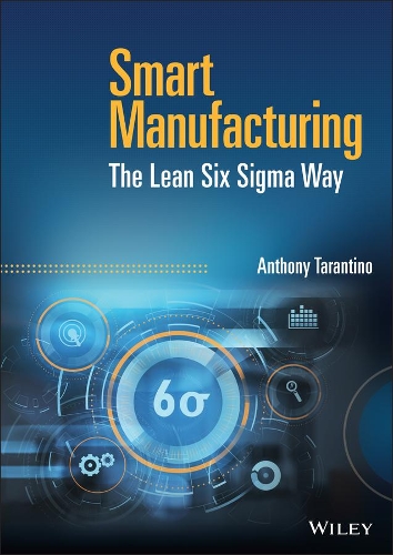 Бумажная книга «Smart Manufacturing: The Lean Six Sigma Way», автор Энтони Тарантино - фото №1