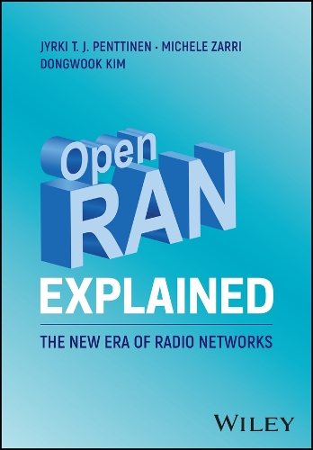 Бумажная книга «Open RAN Explained: The New Era of Radio Networks», авторов Донгвук Ким, Юрки Т. Й. Пенттинен, Мишель Зарри - фото №1